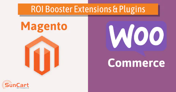 Magento and WooCommerce: ROI Booster Extensions and Plugins