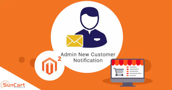 Admin New Customer Notification Extension: Grab Every Sale